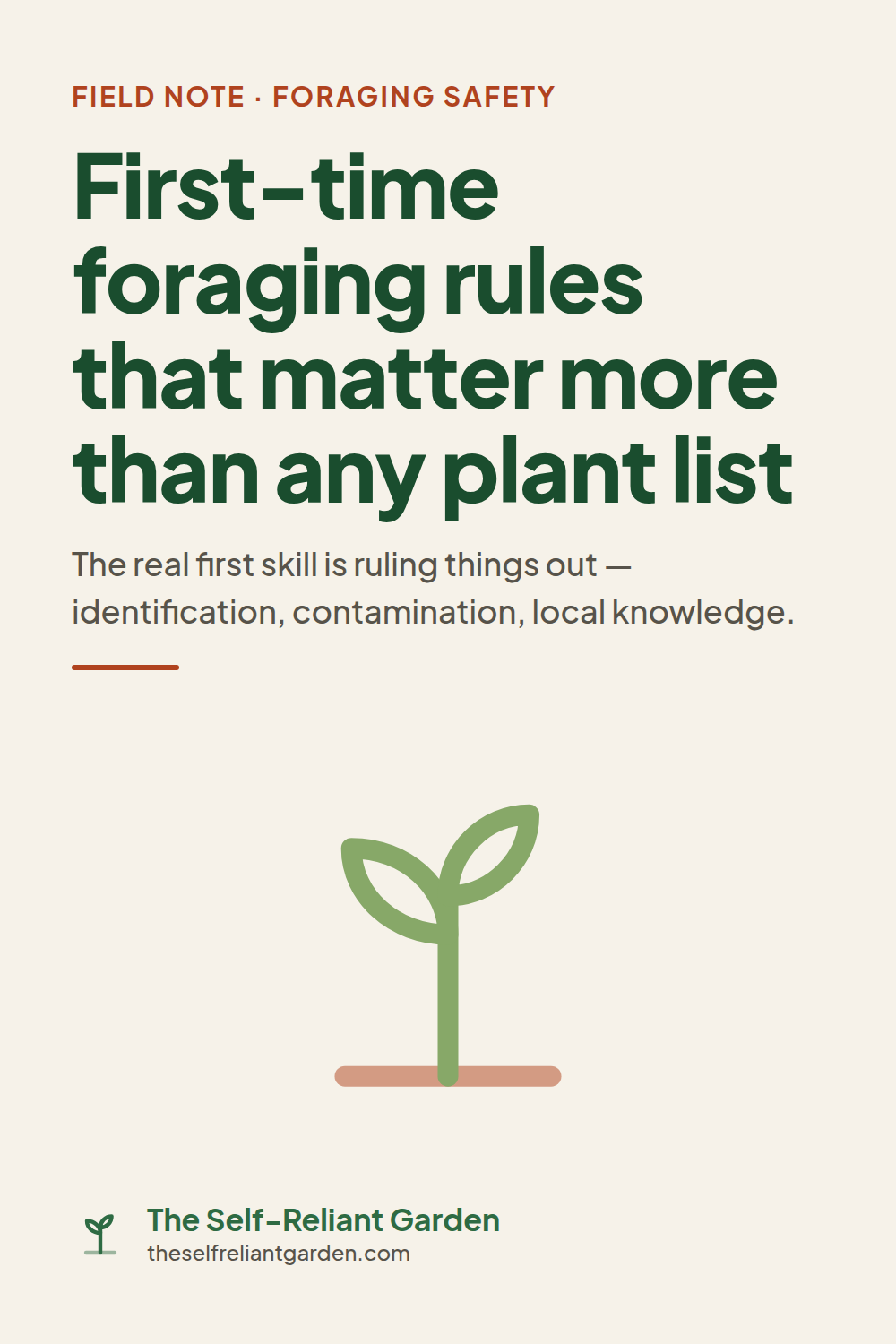 First-time foraging rules that matter more than any plant list — safety-first field note from The Self-Reliant Garden